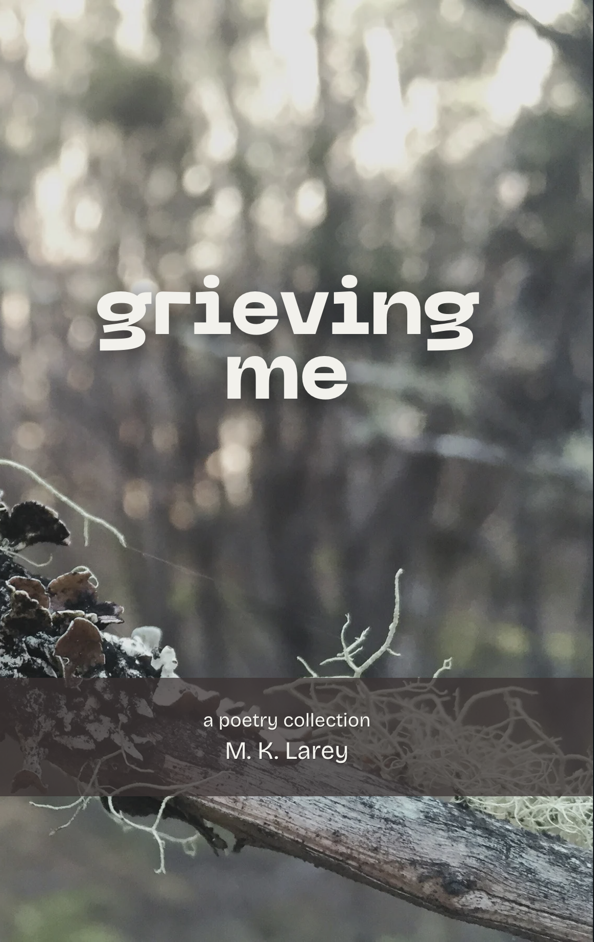 The cover of Grieving Me features a lichen covered branch. Written my M. K. Leray.