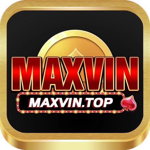 MAXVIN - 💎 Hệ Thống Bảo Mật Hàng Đầu, Trò Chơi Công Bằng