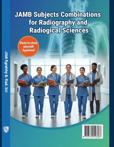 Radiography and Radiological Sciences in Nigeria: Complete Guide on JAMB Subject Combination, Admission Requirements, Universities,