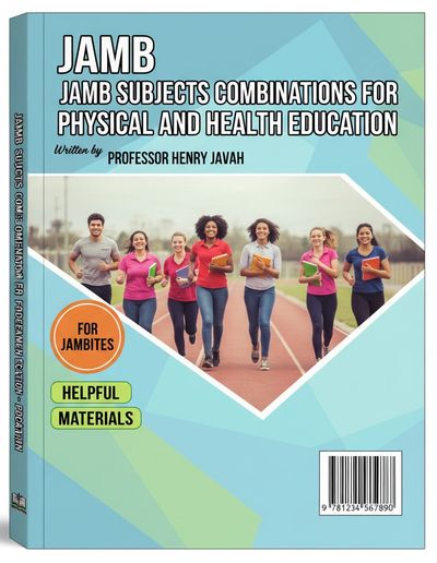 JAMB SUBJECTS COMBINATION FOR PHYSICAL AND HEALTH EDUCATION IN NIGERIA: FULL JAMB GUIDE, ADMISSION REQUIREMENTS & CAREER PATHWAYS