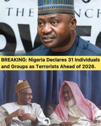 BREAKING: Nigeria Declares 31 Individuals and Groups as Terrorists Ahead of 2026