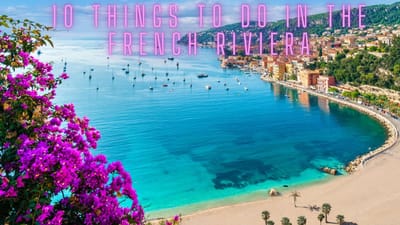 Top 10 Things To Do in the French Riviera
