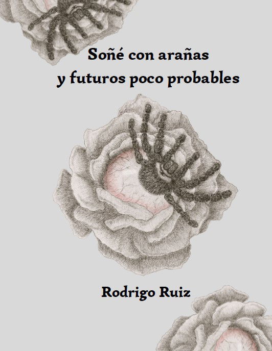 Soñé con arañas y futuros poco probables de Rodrigo Ruiz
