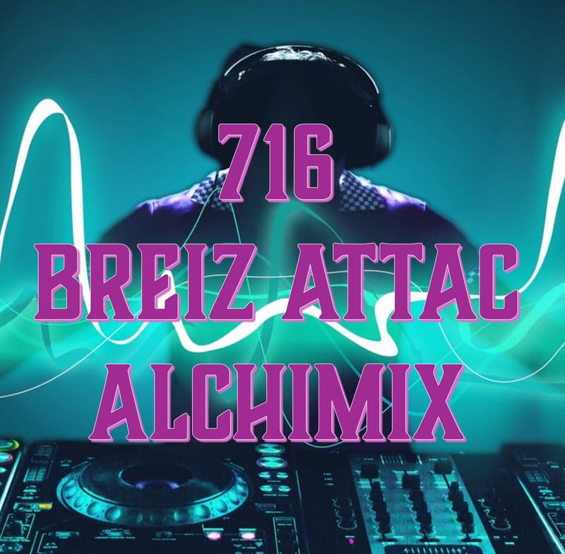 * Vendredi 16/10 * Terminus sonore / 716 - BREIZH ATTAC - ALCHIMIX (Tarifs à venir)