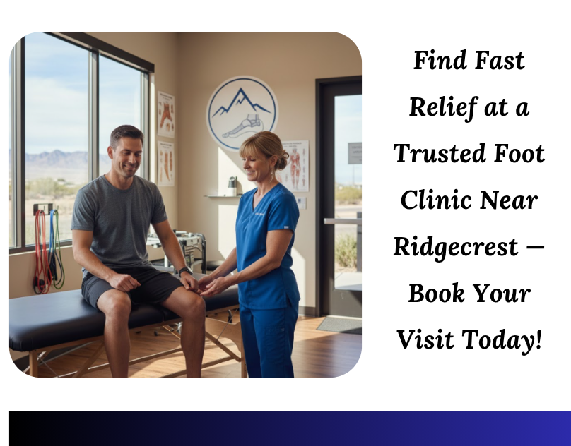 foot clinic near ridgecrest