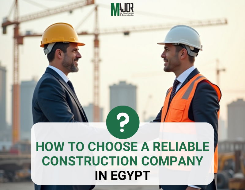 How to Choose a Reliable Construction Company in Egypt: Complete Guide