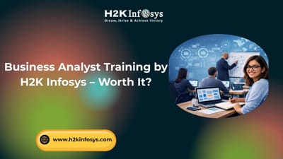 Why H2K Infosys Business Analyst Training Is the Smartest Career Move in 2026