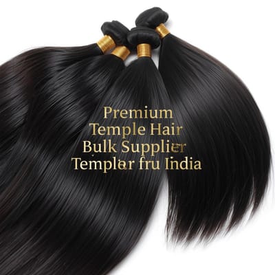 Premium Temple Hair, Wigs & Extensions Supplier from India – Bulk Solutions for Global Buyers