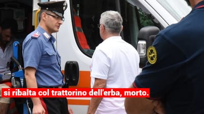 Si è ribaltato con il trattorino mentre tagliava l’erba, 60enne morto
