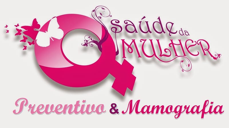 Faça seu Preventivo e Mamografia - CLICK AQUI.