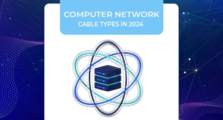 Types of Cables in Computer Networks: A Complete Guide for Beginners
