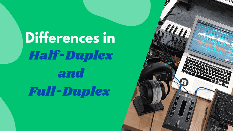 Half and Full Duplex in Networking: Key Differences Explained