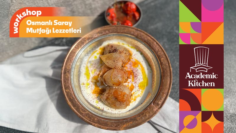 Osmanlı Saray Mutfağı Lezzetleri Workshop
