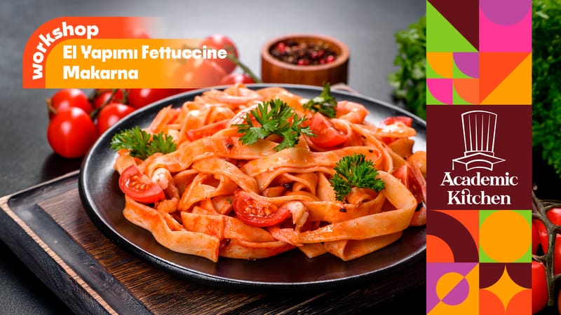 El Yapımı Fettucine Makarna Workshop