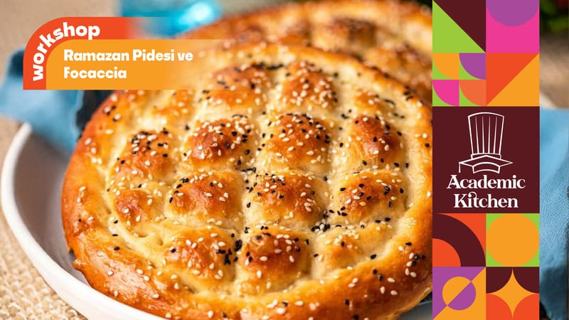 Ramazan Pidesi ve Focaccia Workshop