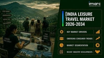 India Leisure Travel Market Size, Share, Growth and Comprehensive Report 2026-2034