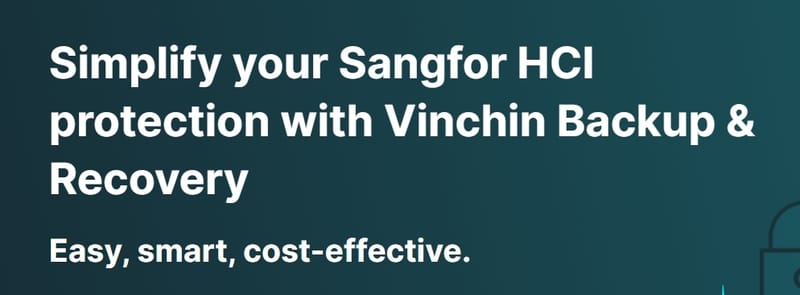 Protégez intégralement votre business avec SANGFOR HCI et VINCHIN Backup and Recovery