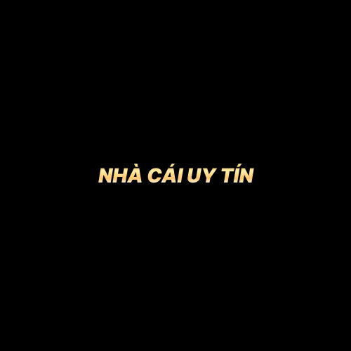 Nha Cai Uy Tin
