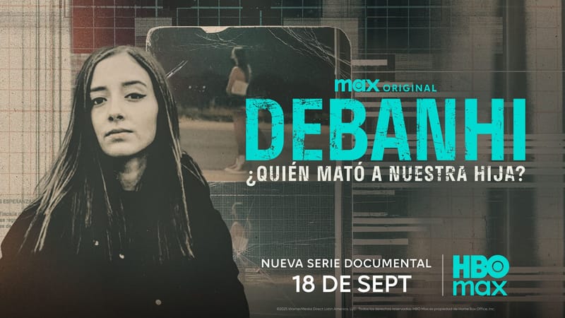 “Debanhi: ¿Quién mató a nuestra hija?”, la nueva serie documental que llegará a HBO Max este 18 de septiembre
