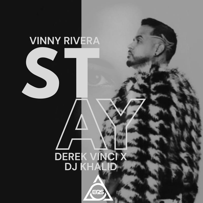 EQS Música estrena "Stay (Bachata Versión)", el nuevo sencillo de Vinny Rivera, producido por derekvinci y junto a DJ Khalid