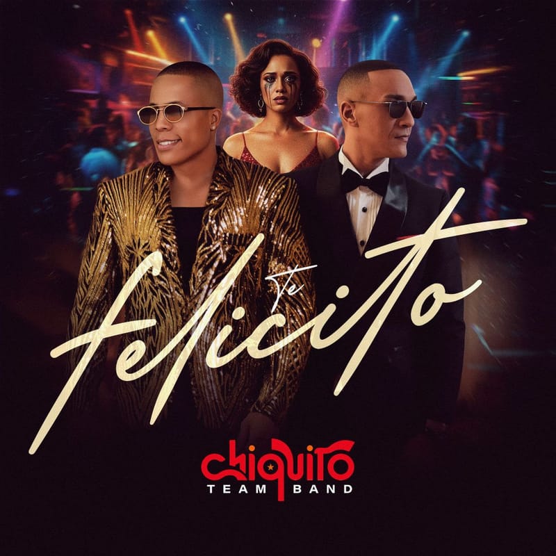 Chiquito Team Band estrena “Te Felicito” y da inicio a su gira por Europa