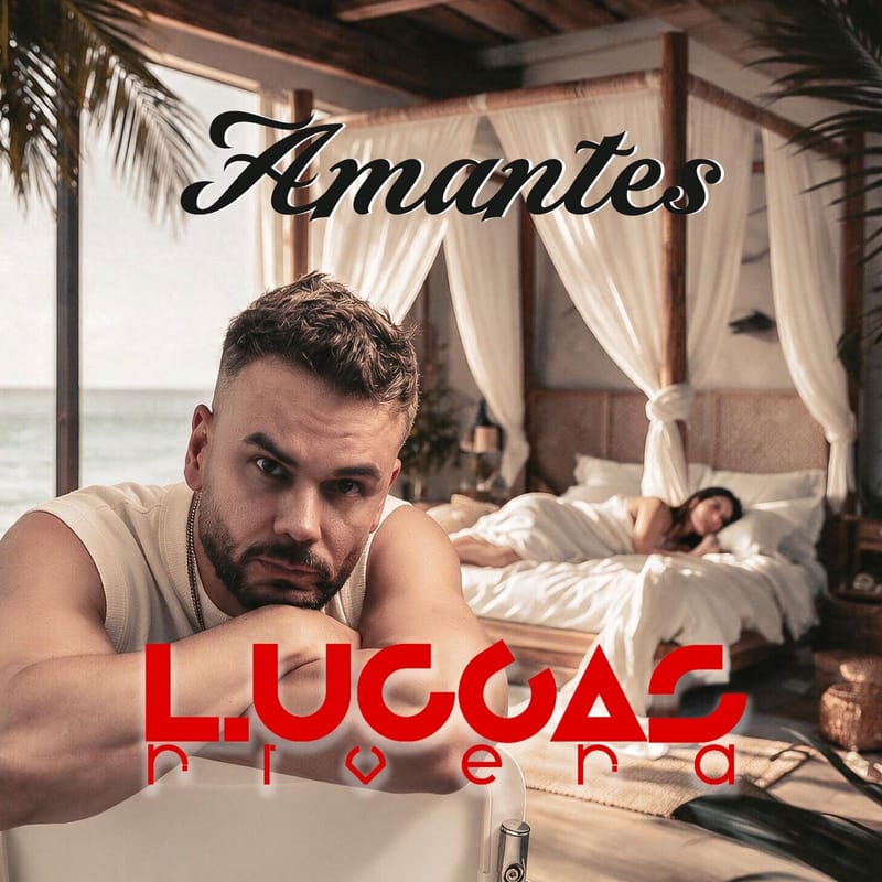 Luccas Rivera le pone ritmo a lo prohibido con el estreno de su nuevo sencillo “Amantes”