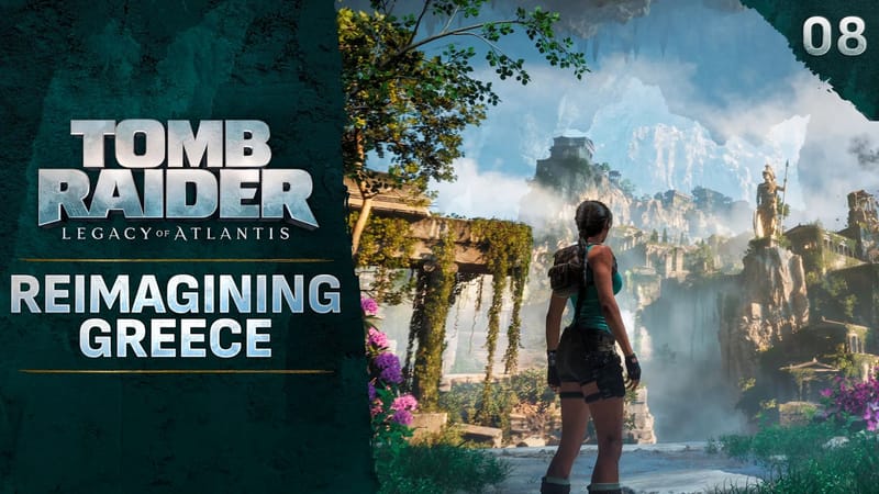 Tomb Raider: Legacy of Atlantis - Los desarrolladores hablan sobre cómo dieron vida a las ruinas griegas