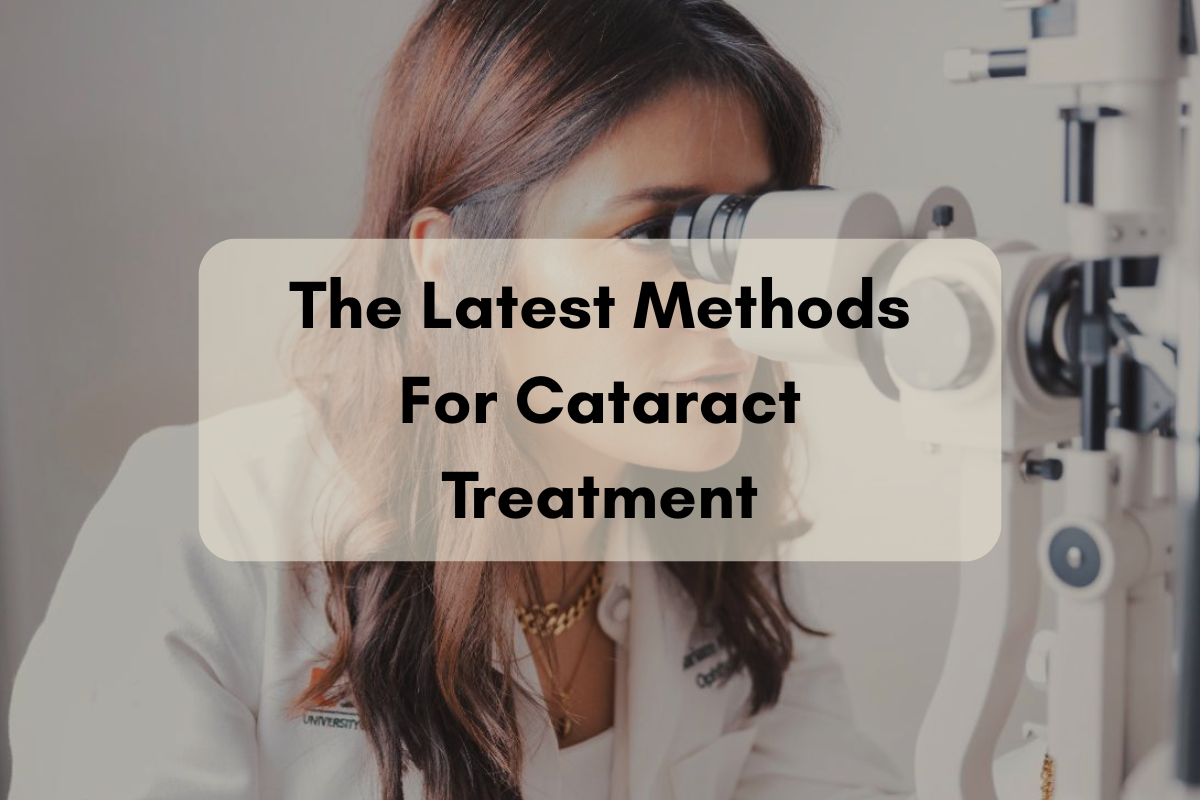 The Latest Methods For Cataract Treatment