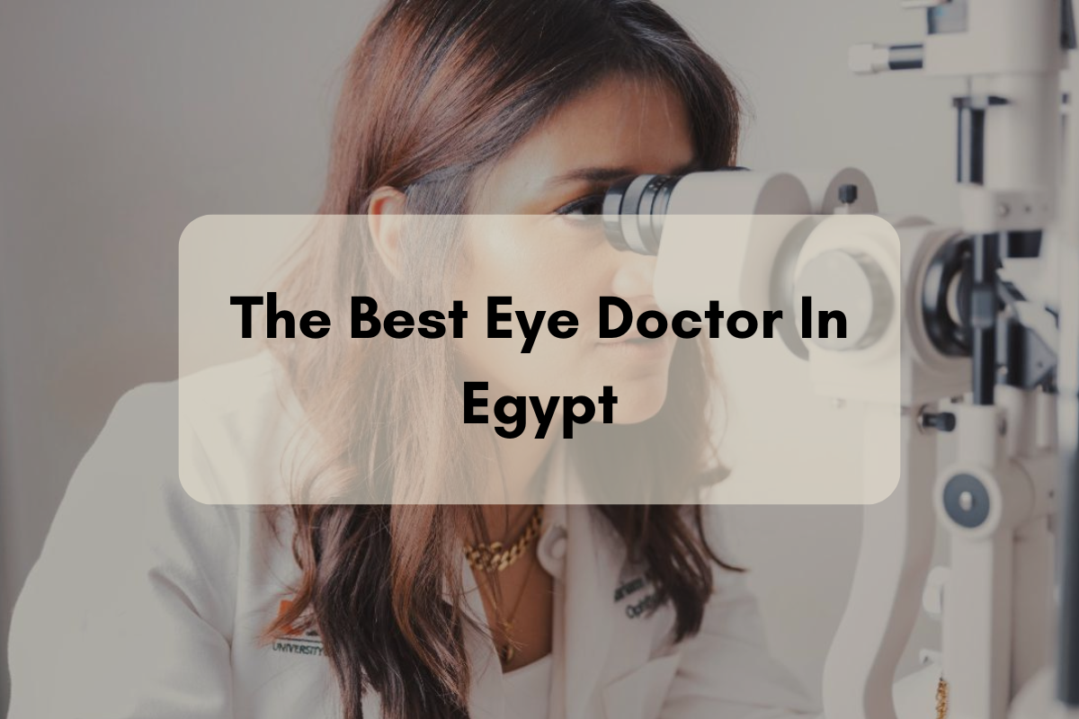 Best Eye Doctor In Egypt