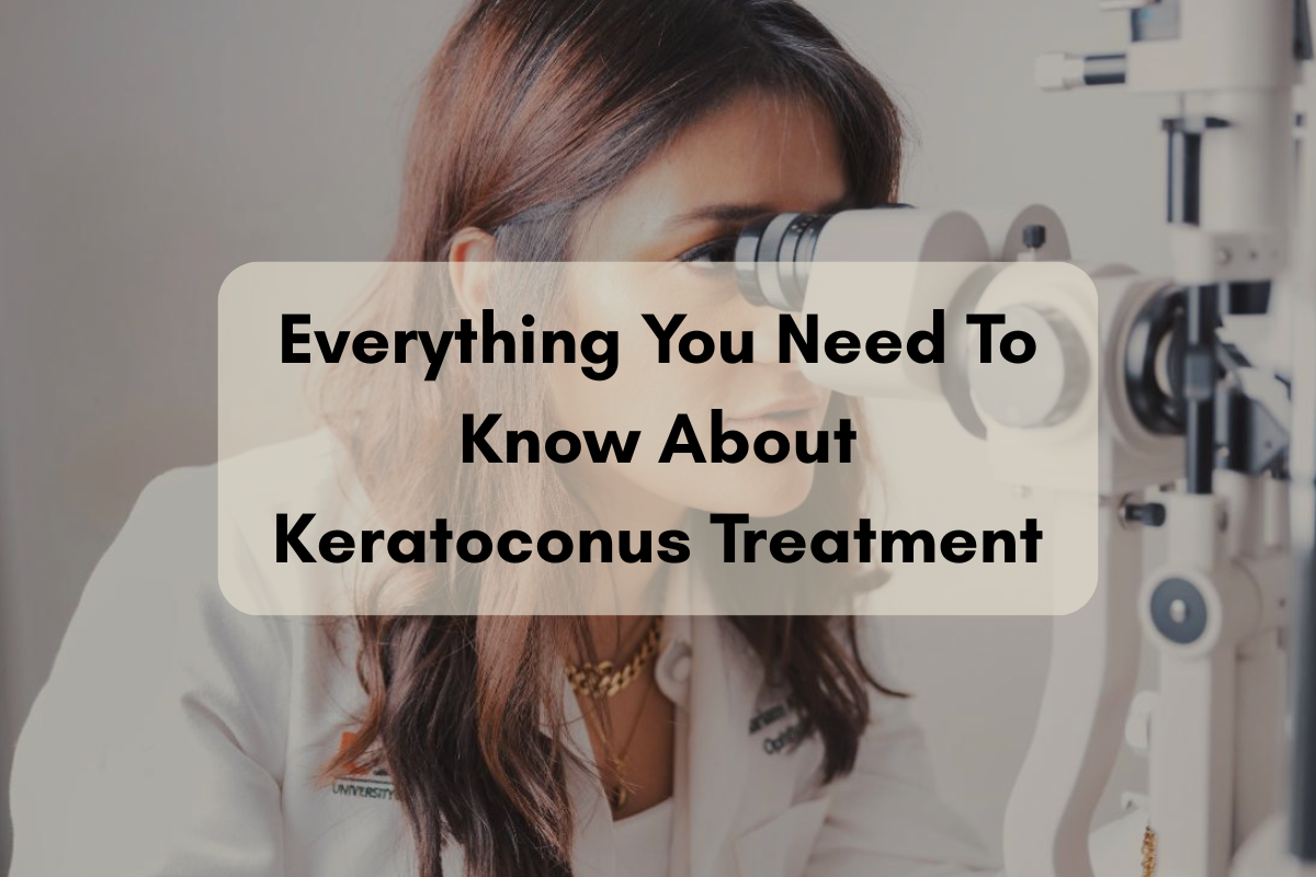 Everything You Need To Know About Keratoconus Treatment