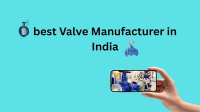 Trusted Valve Manufacturers in India: Leading the Industry from Gujarat’s Ahmedabad