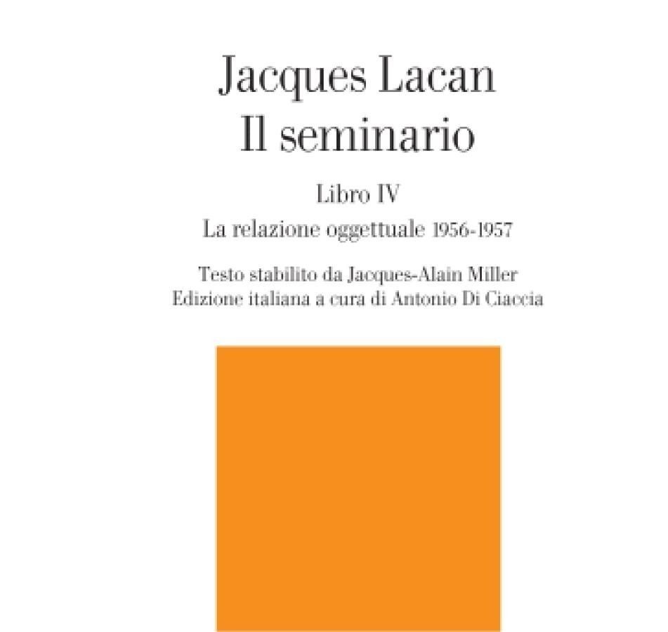 J. Lacan. Il seminario, Libro IV, La relazione oggettuale