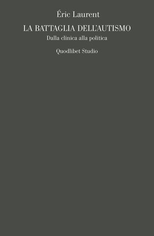 La battaglia dell'autismo. Dalla clinica alla politica