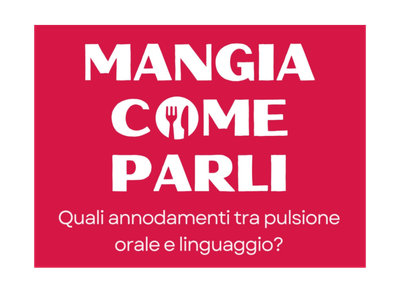 Mangia come parli. Quali annodamenti tra pulsione orale e linguaggio?