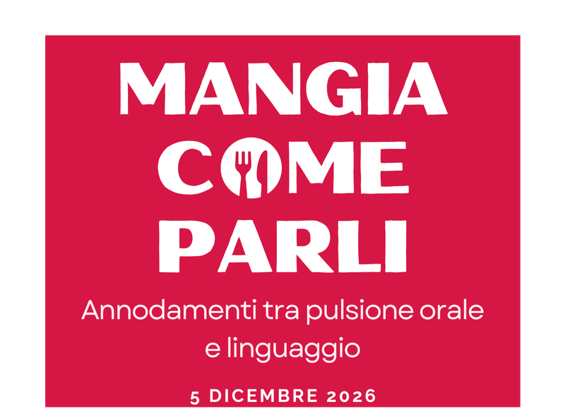 Mangia come parli. Annodamenti tra pulsione orale e linguaggio