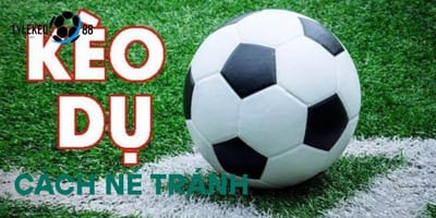 Cách Nhận Biết Kèo Dụ Tại Tylekeo
