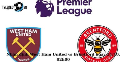 Phân Tích Trận Đấu: West Ham United vs Brentford - Ngày 21/10, 02h00 Tại Tylekeo88