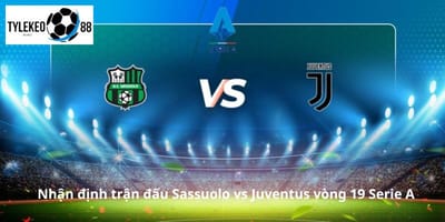 Sassuolo vs Juventus – Cuộc chạm trán giàu cảm xúc lúc 02h45 ngày 7/1 tại tỷ lệ kèo 88