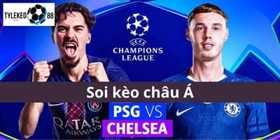 PSG vs Chelsea Ngày 12/3, 03h00 tại tylekeo88: Đại Chiến Tại Kinh Đô Ánh Sáng