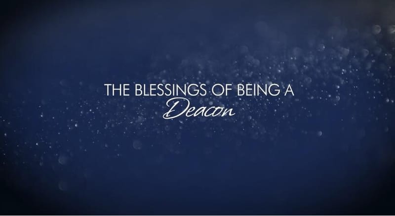 The blessings of being a deacon thumbnail