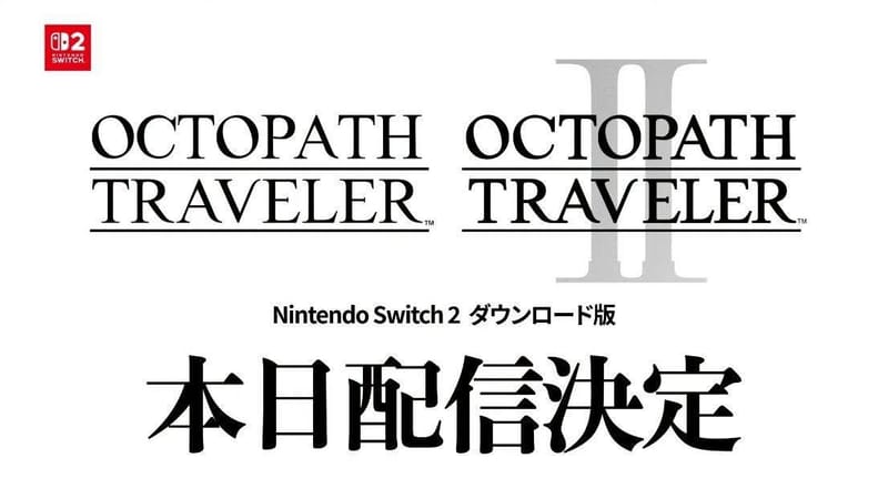 Square Enix ประกาศ Octopath Traveler 1 และ 2 เวอร์ชั่น Switch 2 ลง eShop