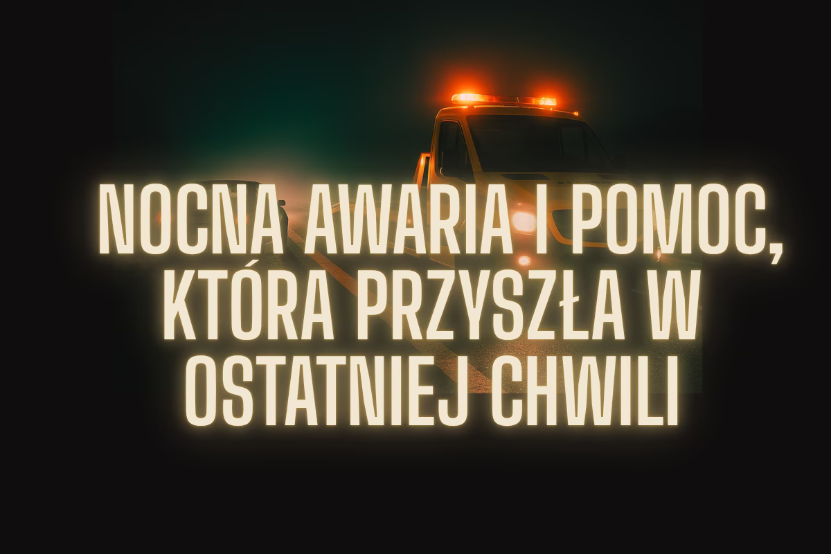 Nocna awaria i pomoc, która przyszła w ostatniej chwili