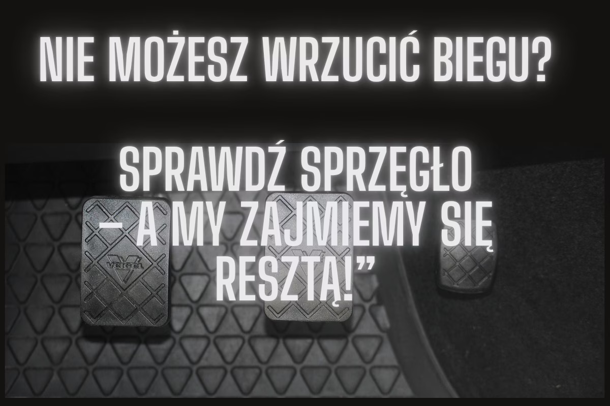 Masz problem ze sprzęgłem i nie możesz wrzucić biegu?