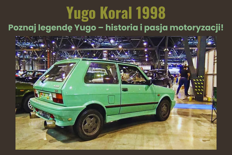 Yugo Koral – samochód, który podbił świat i został legendą