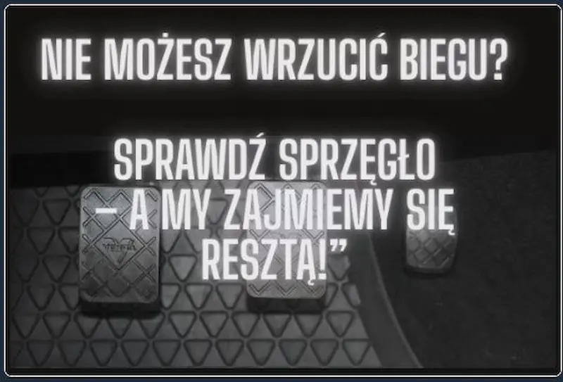 Masz problem ze sprzęgłem i nie możesz wrzucić biegu?