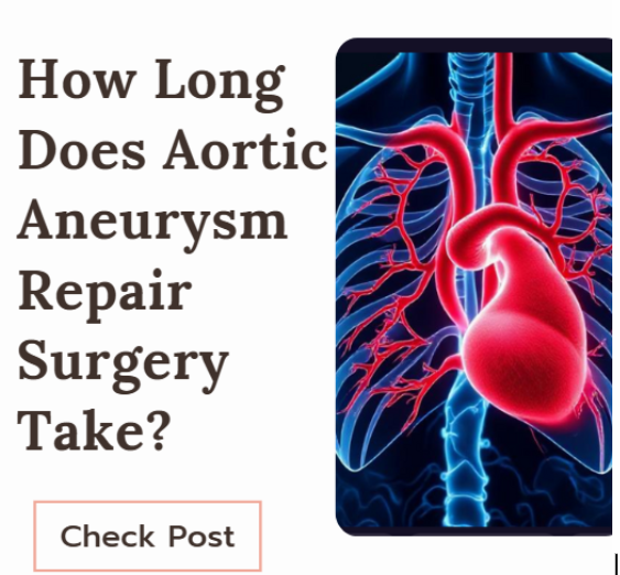 How Long Does Aortic Aneurysm Repair Surgery Take?