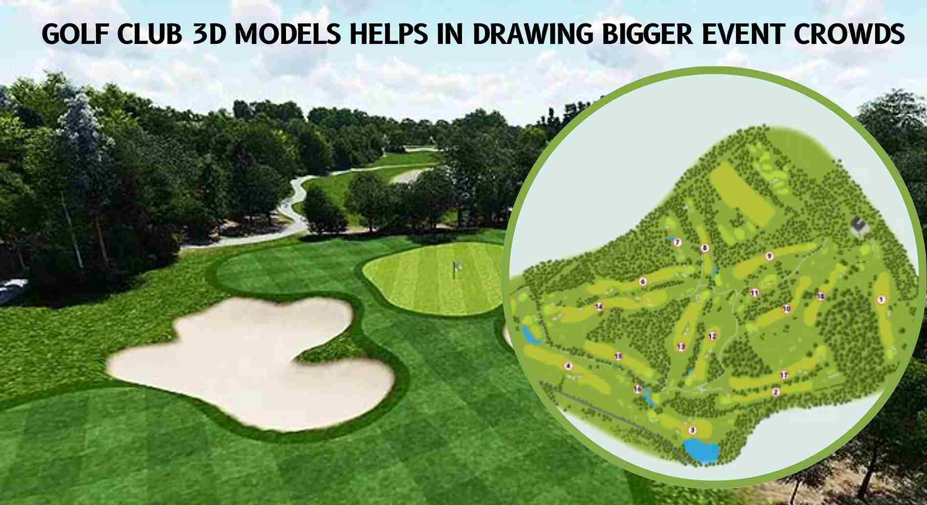 Golf Club 3D Models Helps in Drawing Bigger Event Crowds