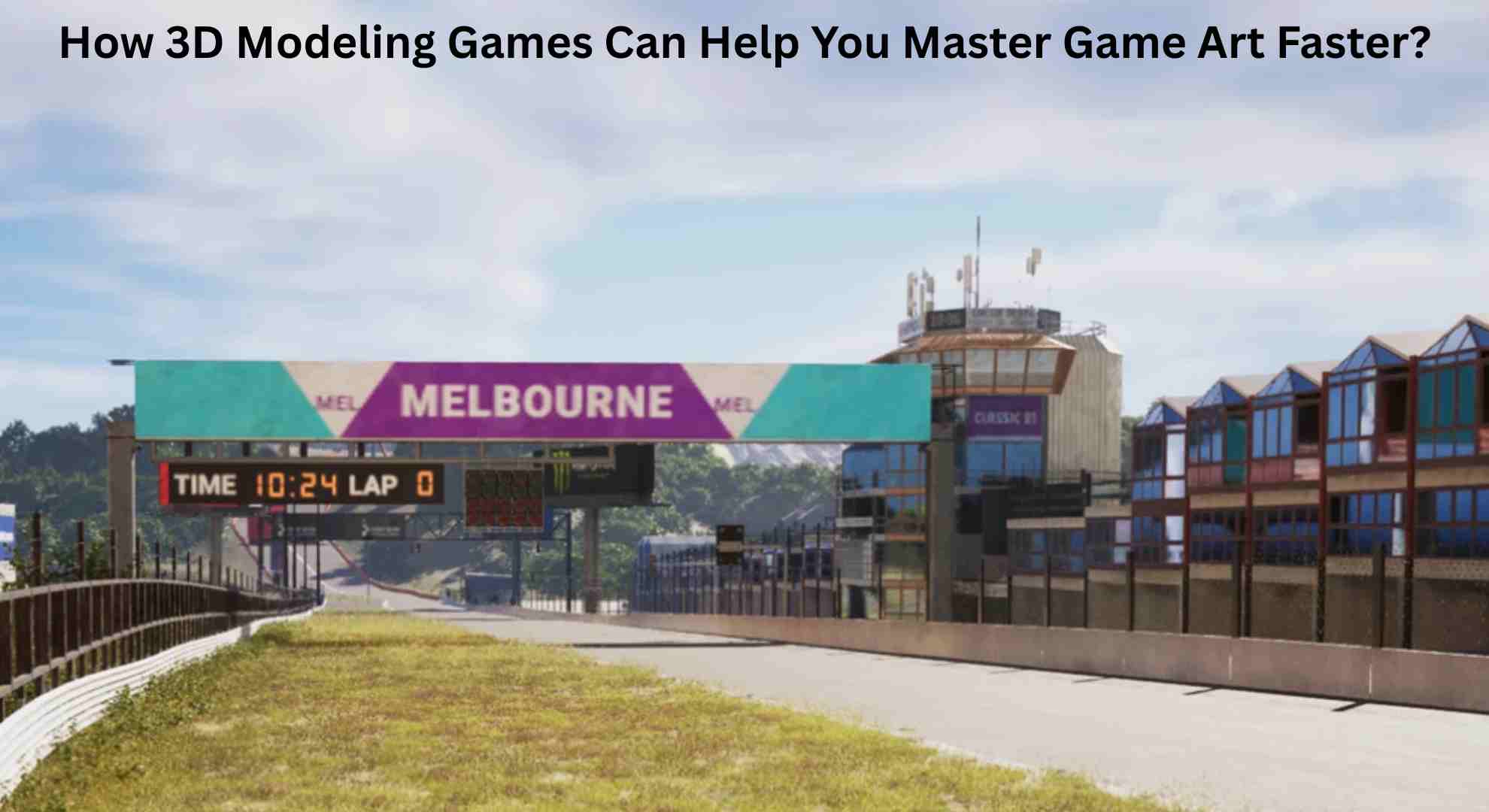 How 3D Modeling Games Can Help You Master Game Art Faster?