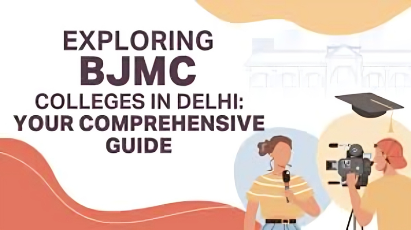 BJMC Course Colleges in Delhi