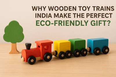 Why Wooden Toy Trains India Make the Perfect Eco-Friendly Gift?